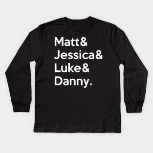 Matt & Jessica & Luke & Danny Kids Long Sleeve T-Shirt